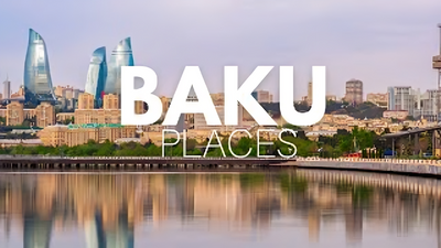 Explore BAKU Beautifull Places - DXB Attractions
